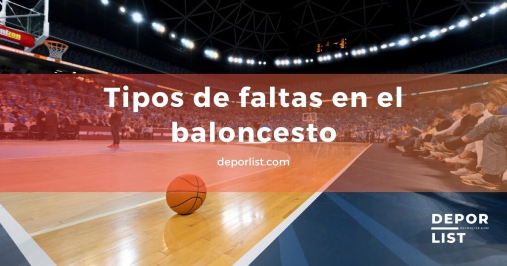 Tipos de faltas en el baloncesto: Conoce las infracciones
